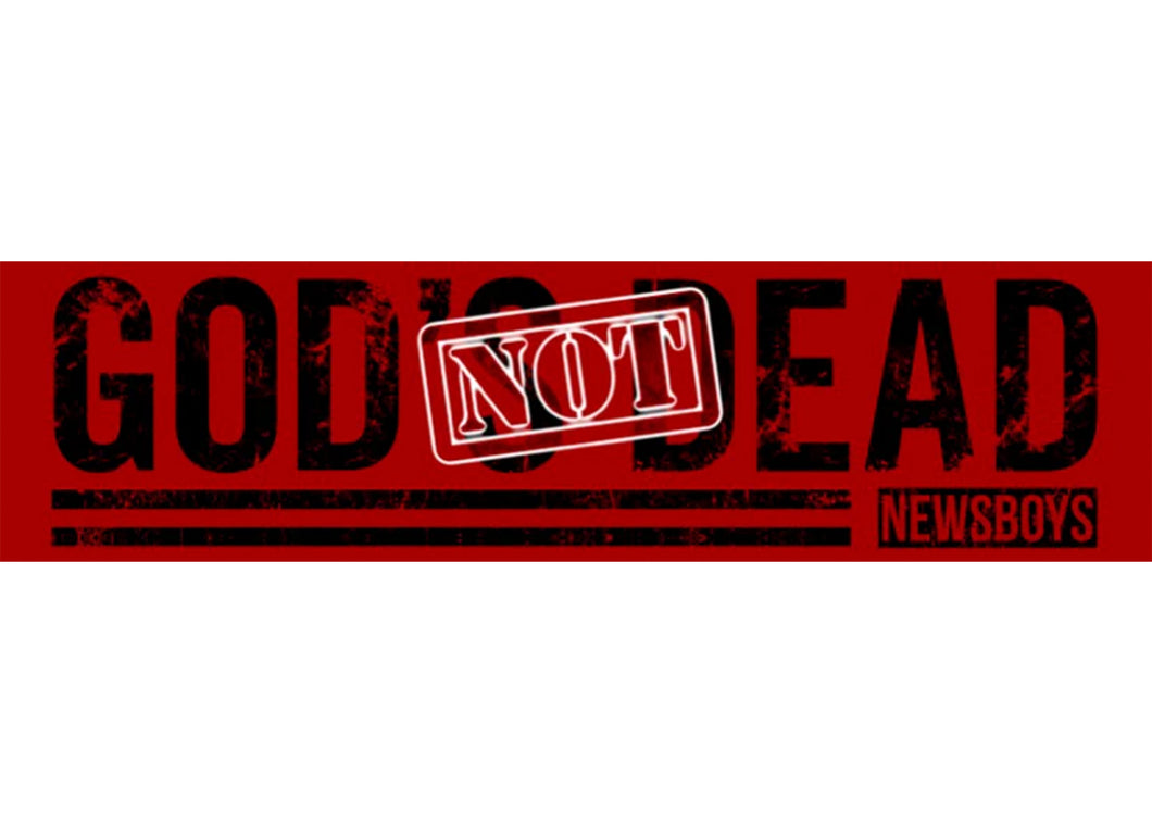 God's Not Dead Bumper Sticker